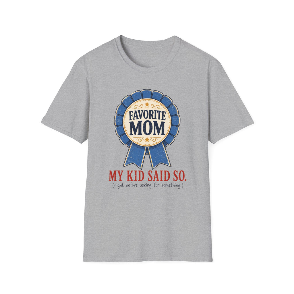 Favorite Mom - My Kid Says so T-Shirt