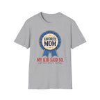 Favorite Mom - My Kid Says so T-Shirt