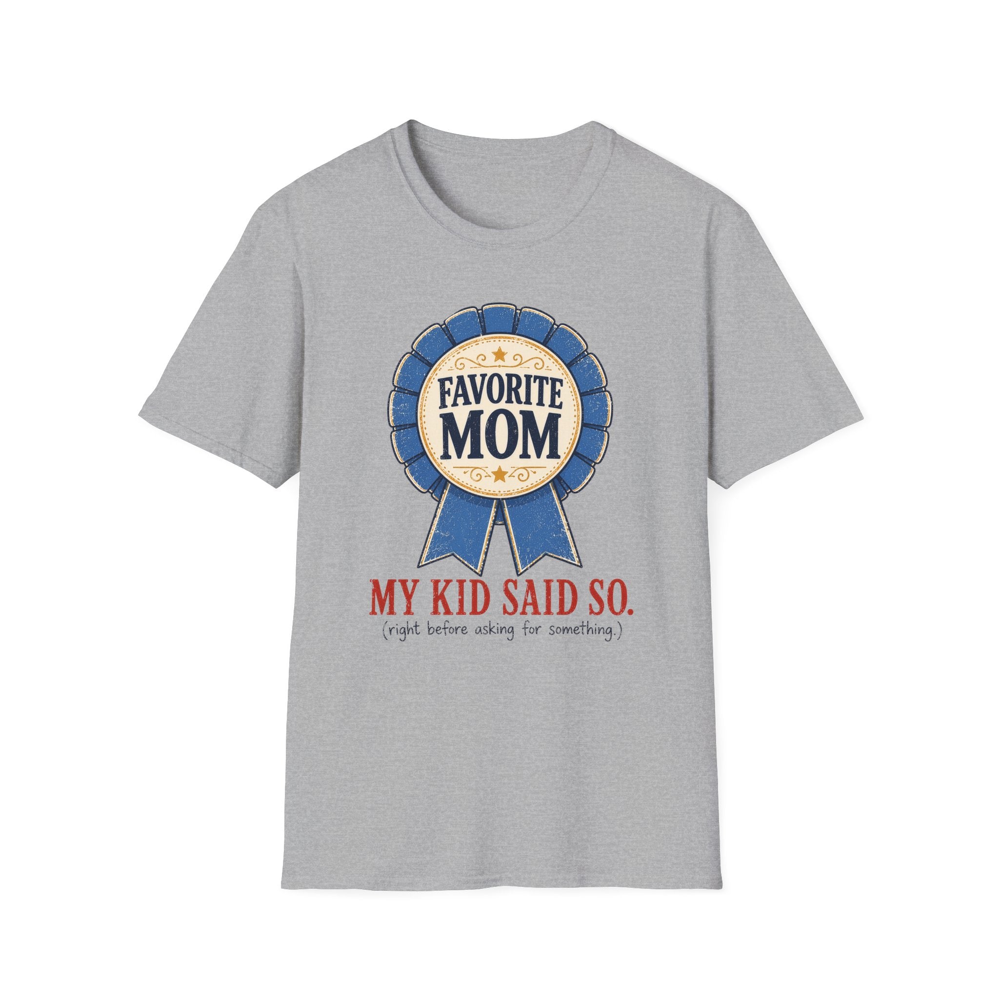 Favorite Mom - My Kid Says so T-Shirt