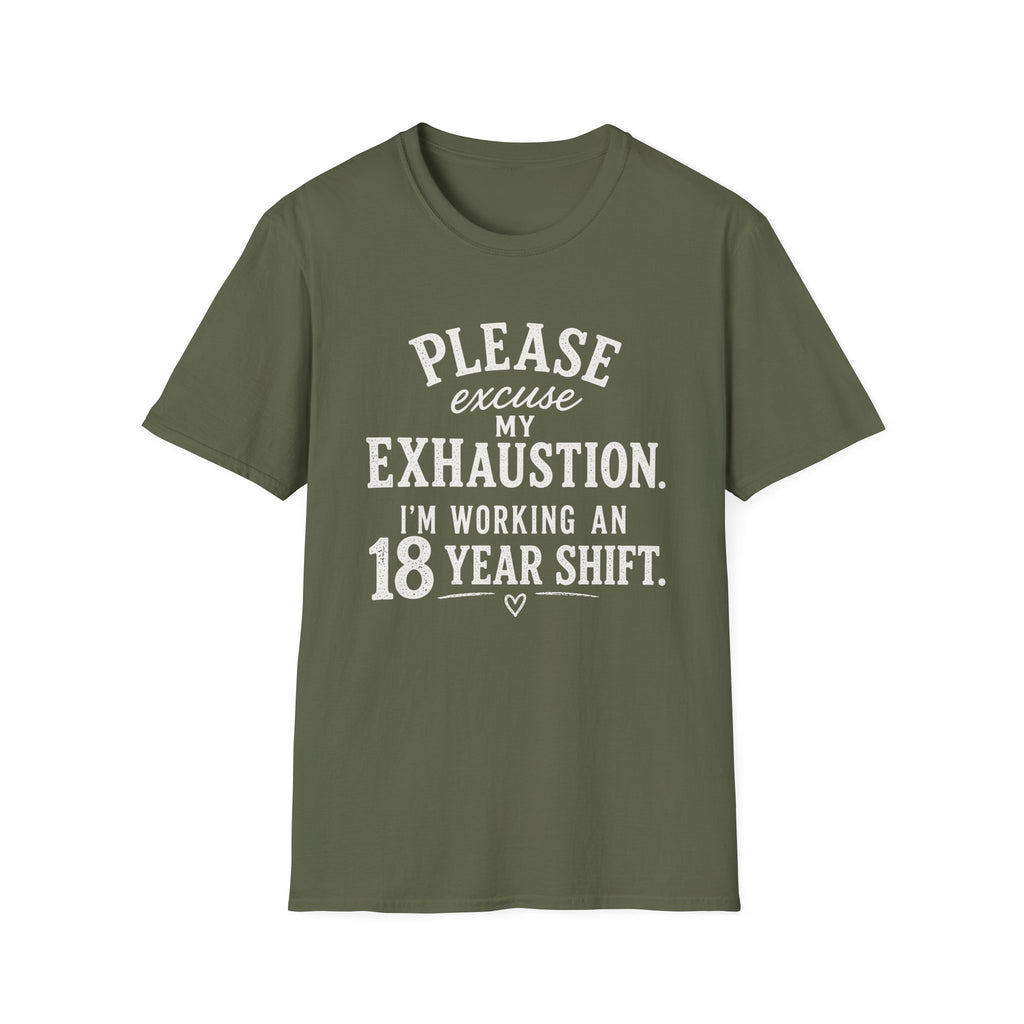 Please Excuse My Exhaustion - 18 Hour Shift T-Shirt