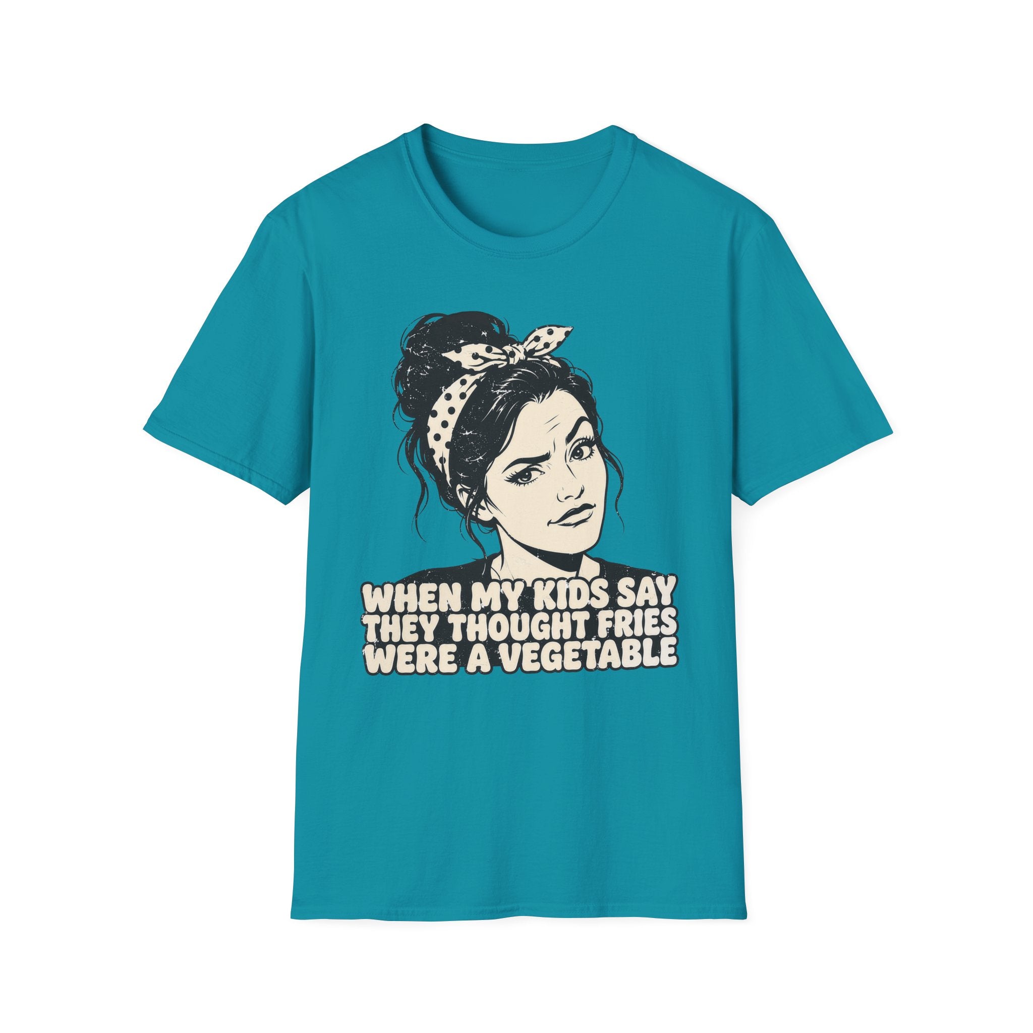 When My Kids Say They Thought Fries Were A Vegetable T-Shirt