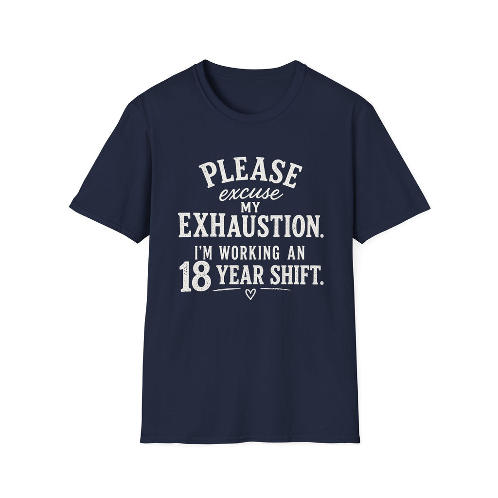 Please Excuse My Exhaustion - 18 Hour Shift T-Shirt