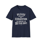 Please Excuse My Exhaustion - 18 Hour Shift T-Shirt