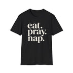 Eat. Pray. Nap. T-Shirt