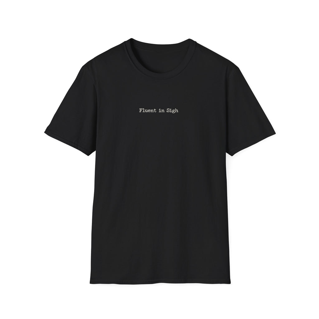 Fluent in Sigh T-Shirt