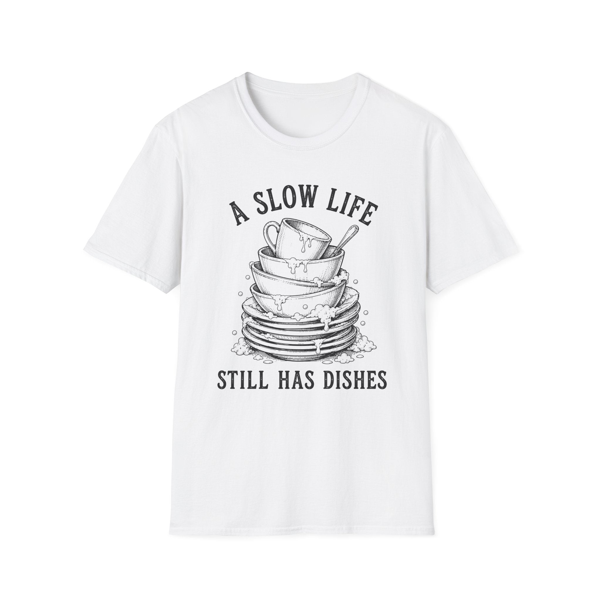 A Slow Life Still Has Dishes T-Shirt