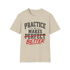 Practice Makes Better T-Shirt
