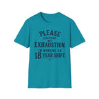 Please Excuse My Exhaustion - 18 Hour Shift T-Shirt