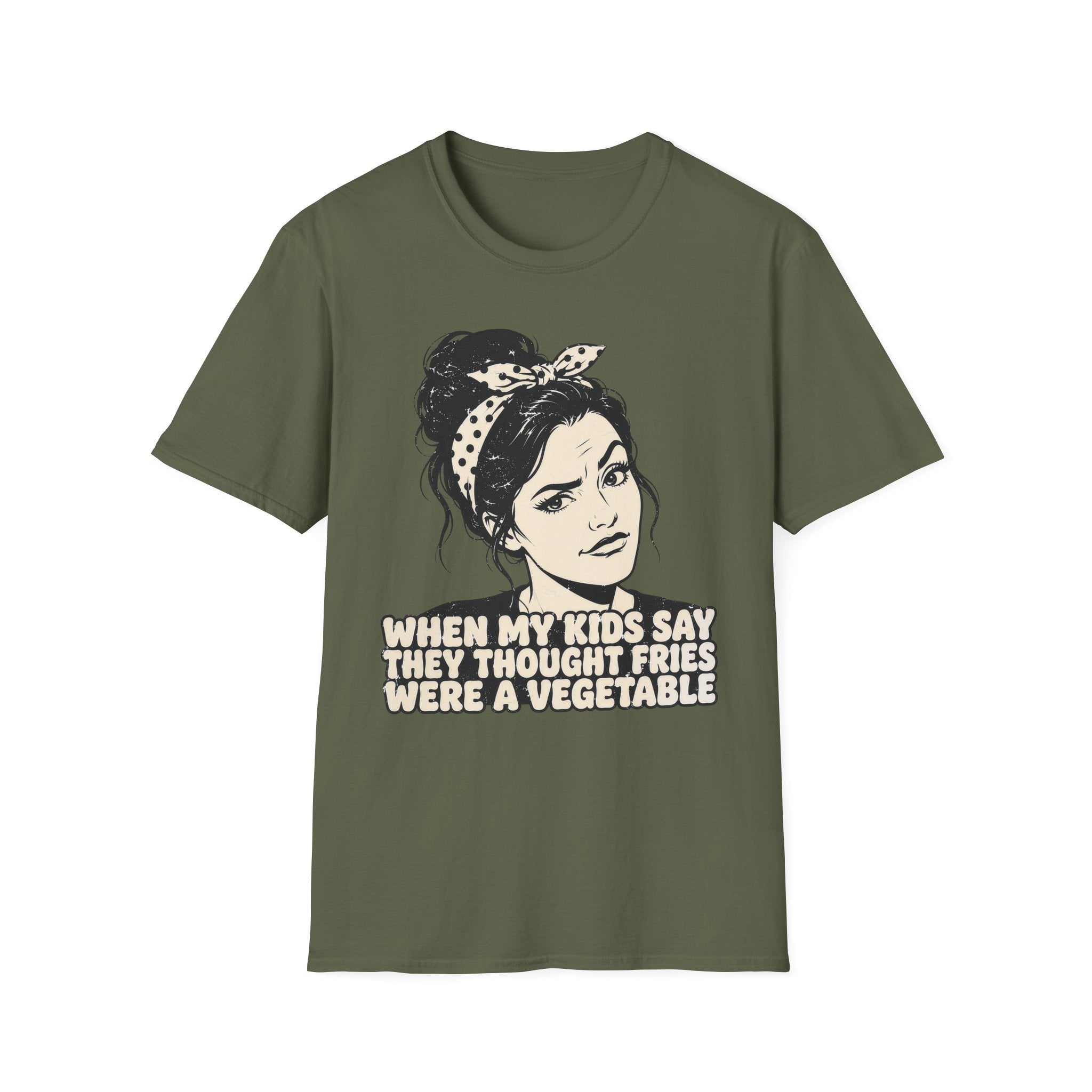 When My Kids Say They Thought Fries Were A Vegetable T-Shirt