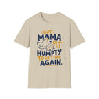 But Mama Put Humpty Together Again T-Shirt