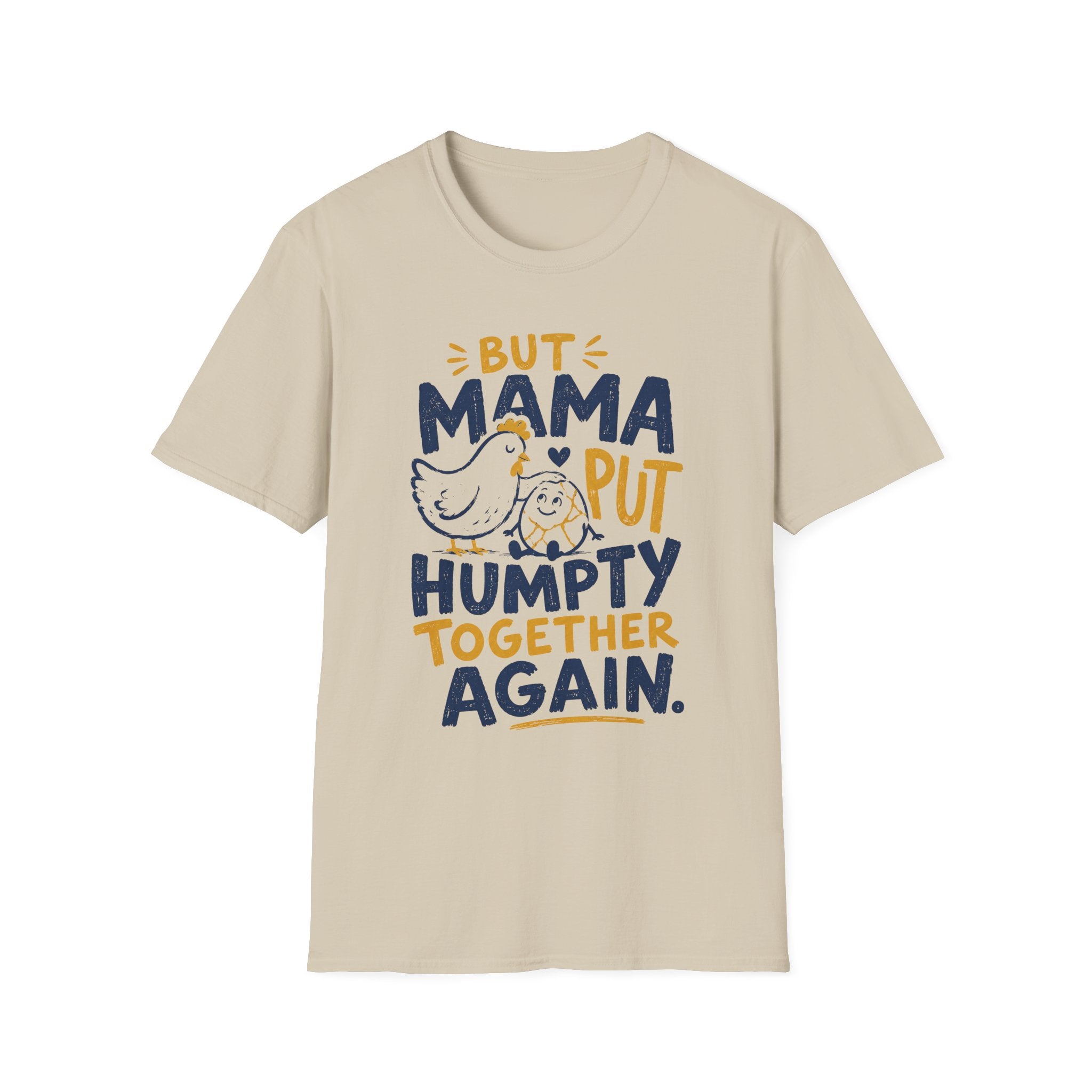 But Mama Put Humpty Together Again T-Shirt