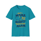 But Mama Put Humpty Together Again T-Shirt