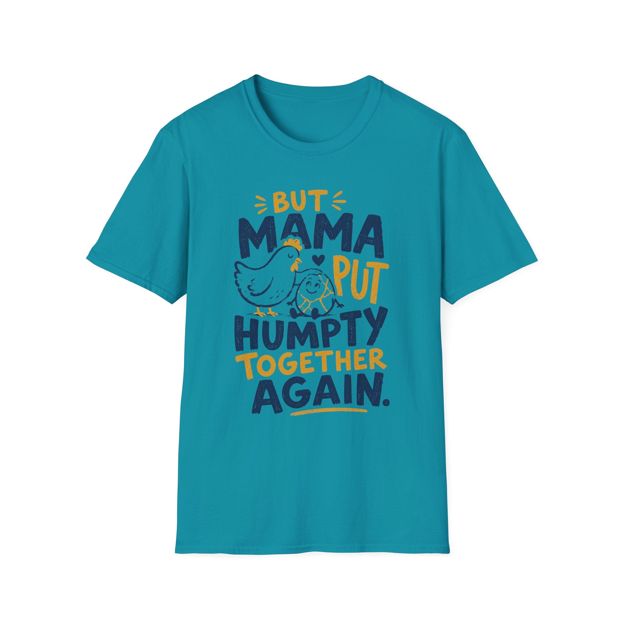 But Mama Put Humpty Together Again T-Shirt