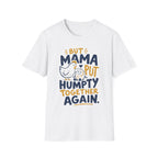 But Mama Put Humpty Together Again T-Shirt
