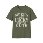 My Kids Are Lucky They're Cute T-Shirt