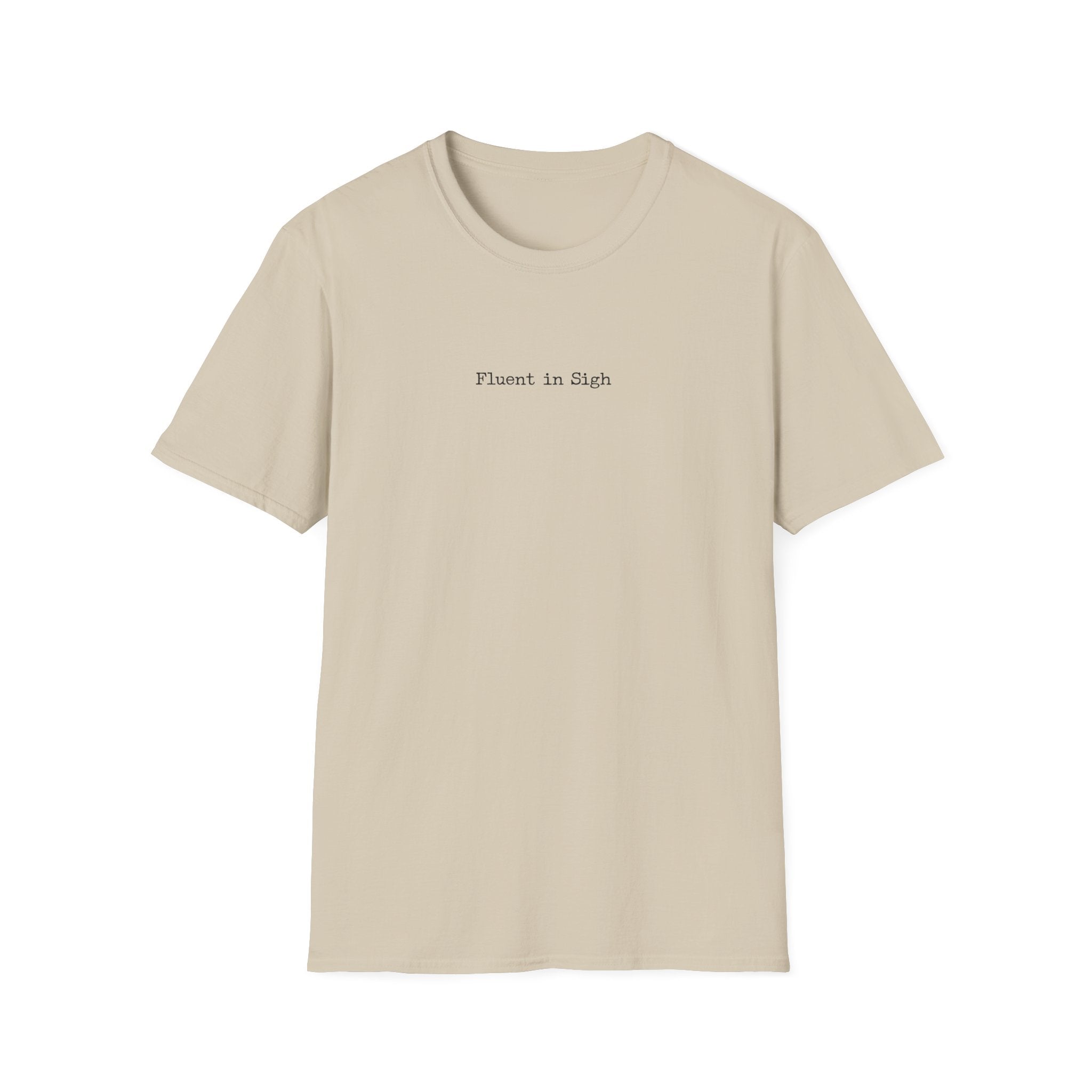 Fluent in Sigh T-Shirt
