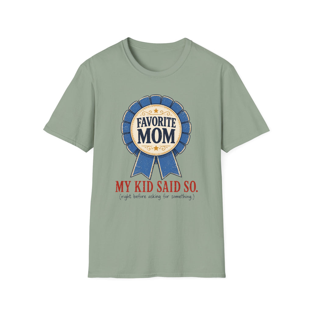 Favorite Mom - My Kid Says so T-Shirt