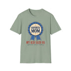 Favorite Mom - My Kid Says so T-Shirt