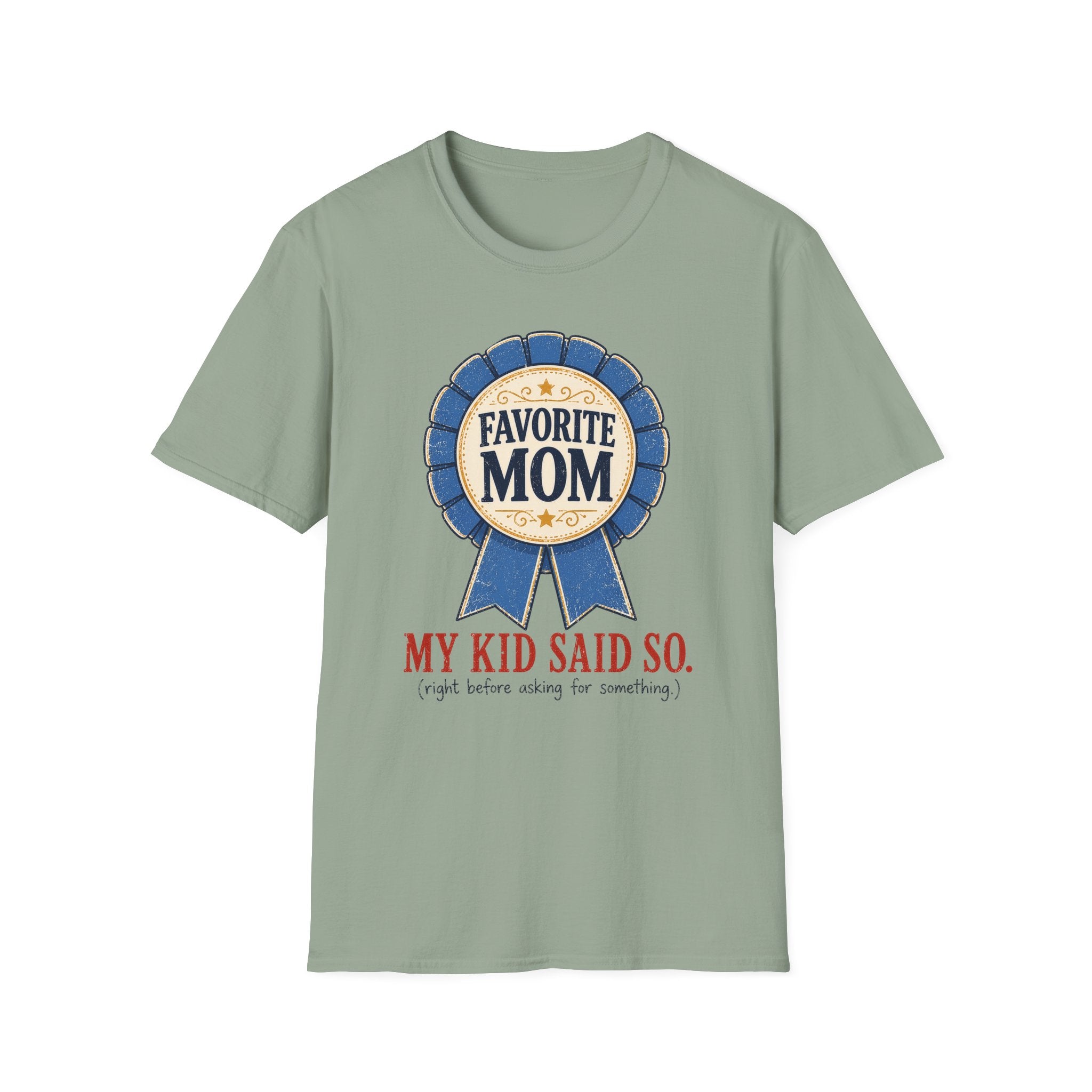 Favorite Mom - My Kid Says so T-Shirt