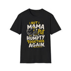 But Mama Put Humpty Together Again T-Shirt
