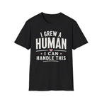 I Grew a Human, I Can Handle This T-Shirt