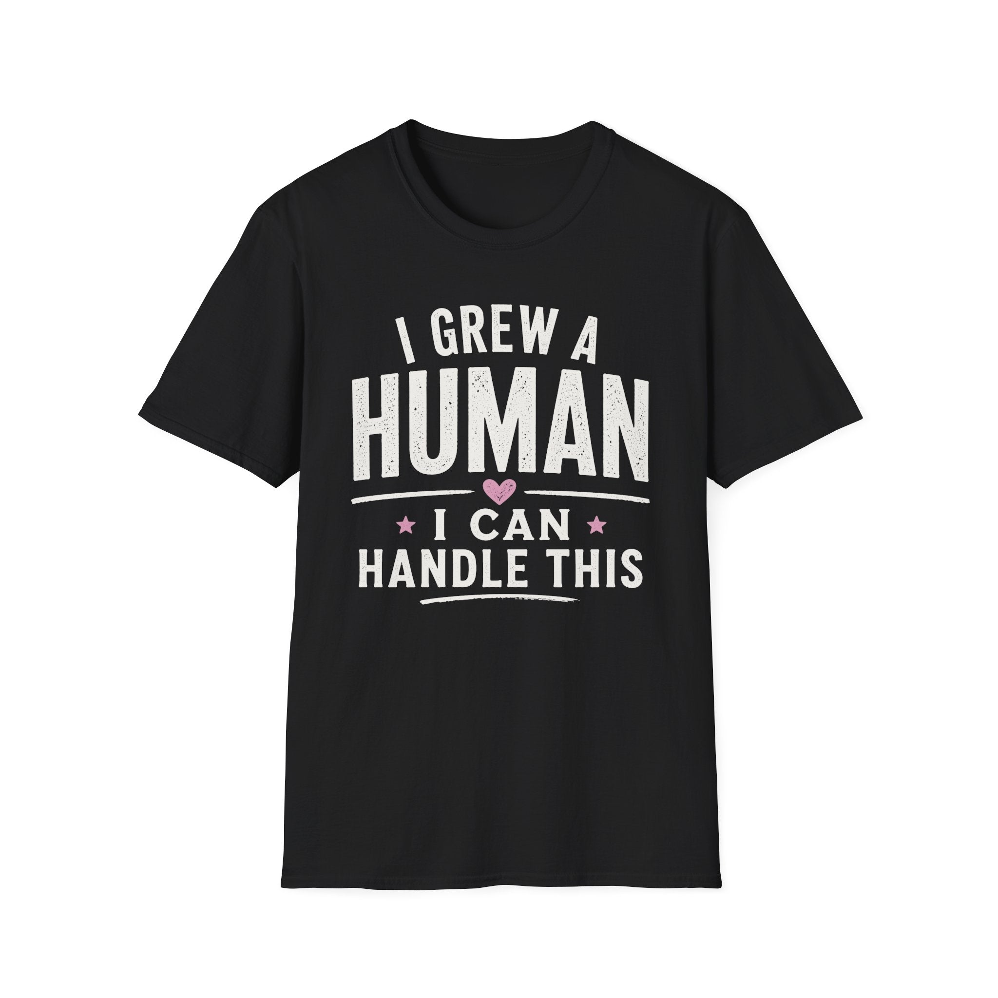I Grew a Human, I Can Handle This T-Shirt