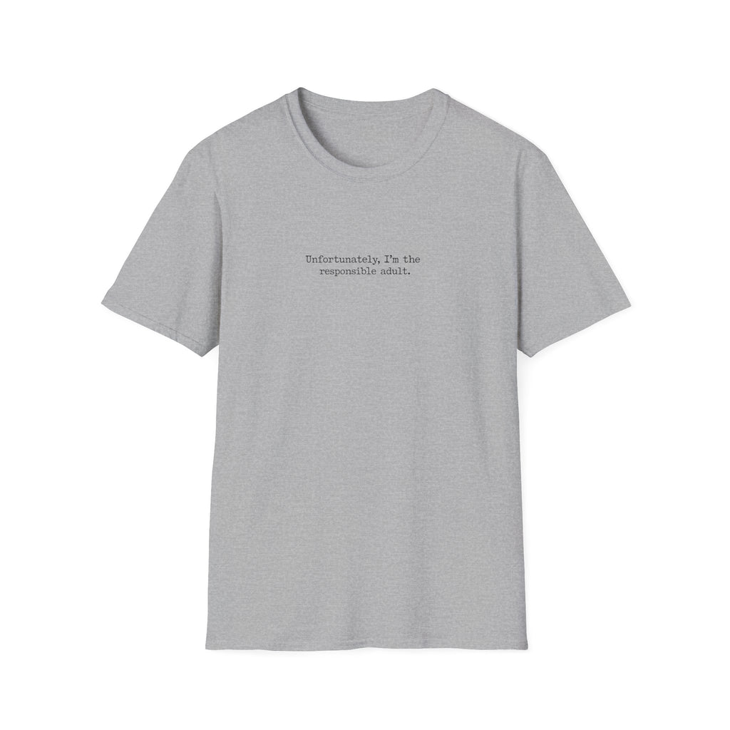 Unfortunately, I'm the Responsible Adult T-Shirt