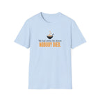 We Had Cereal For Dinner, Nobody Died T-Shirt