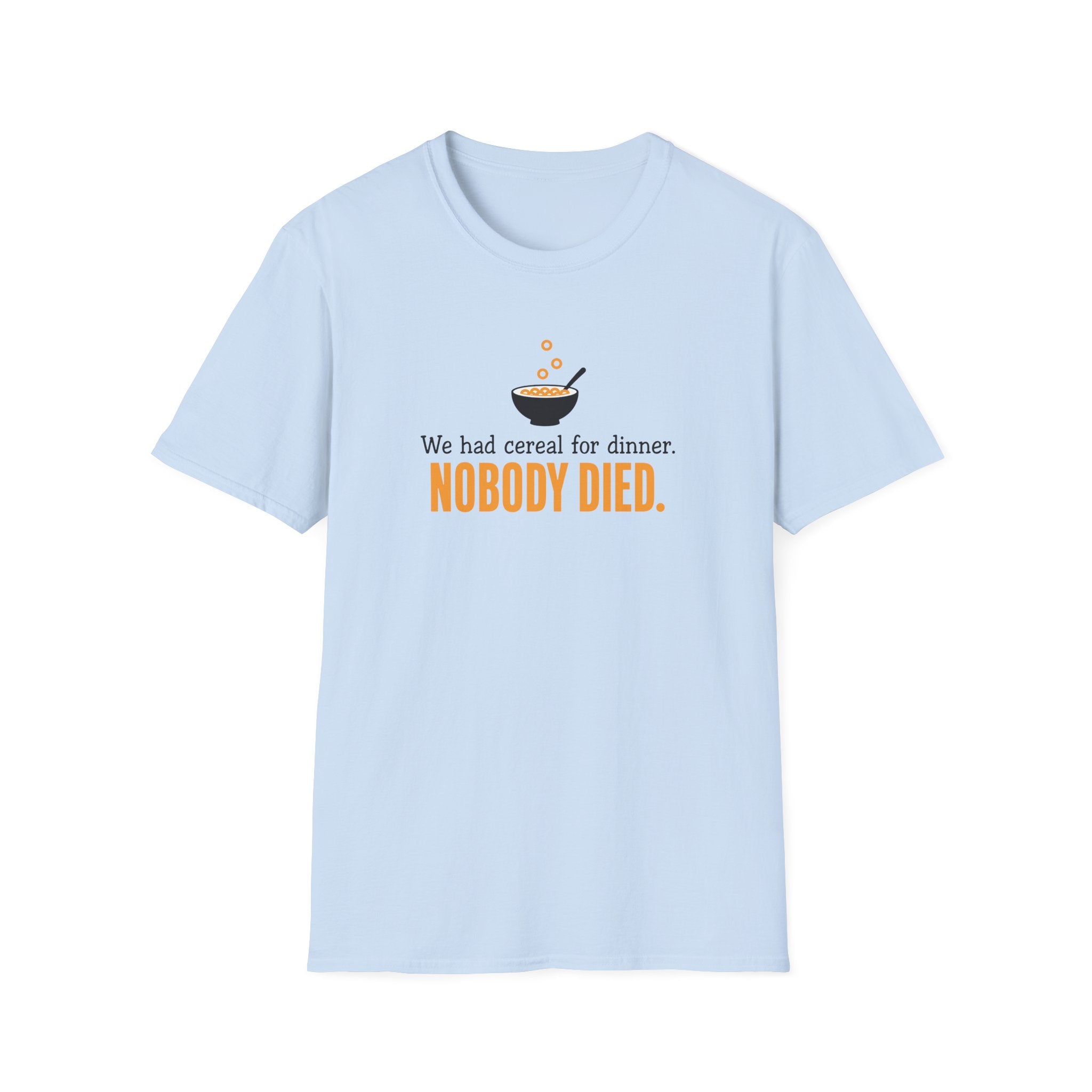 We Had Cereal For Dinner, Nobody Died T-Shirt