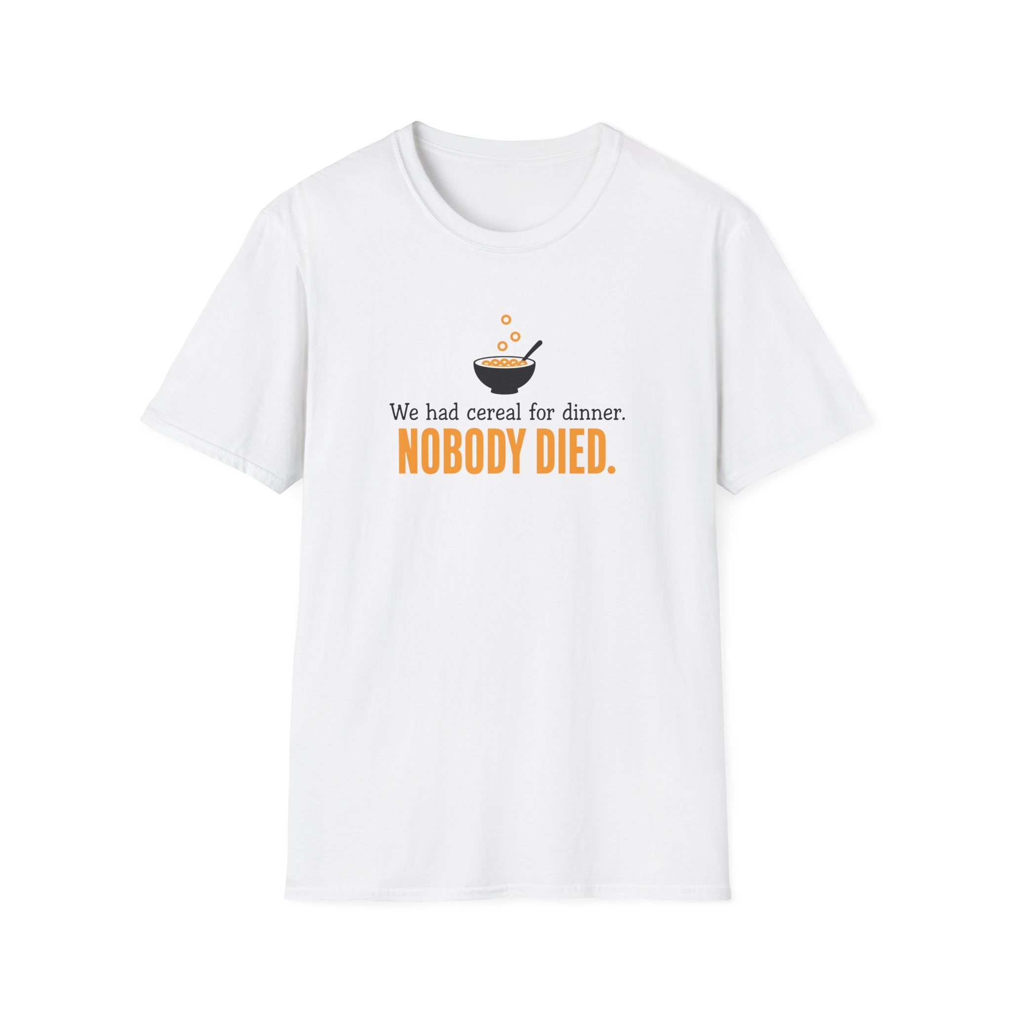 We Had Cereal For Dinner, Nobody Died T-Shirt