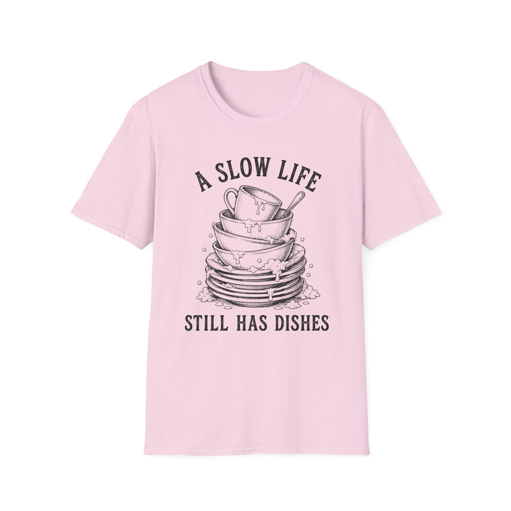 A Slow Life Still Has Dishes T-Shirt