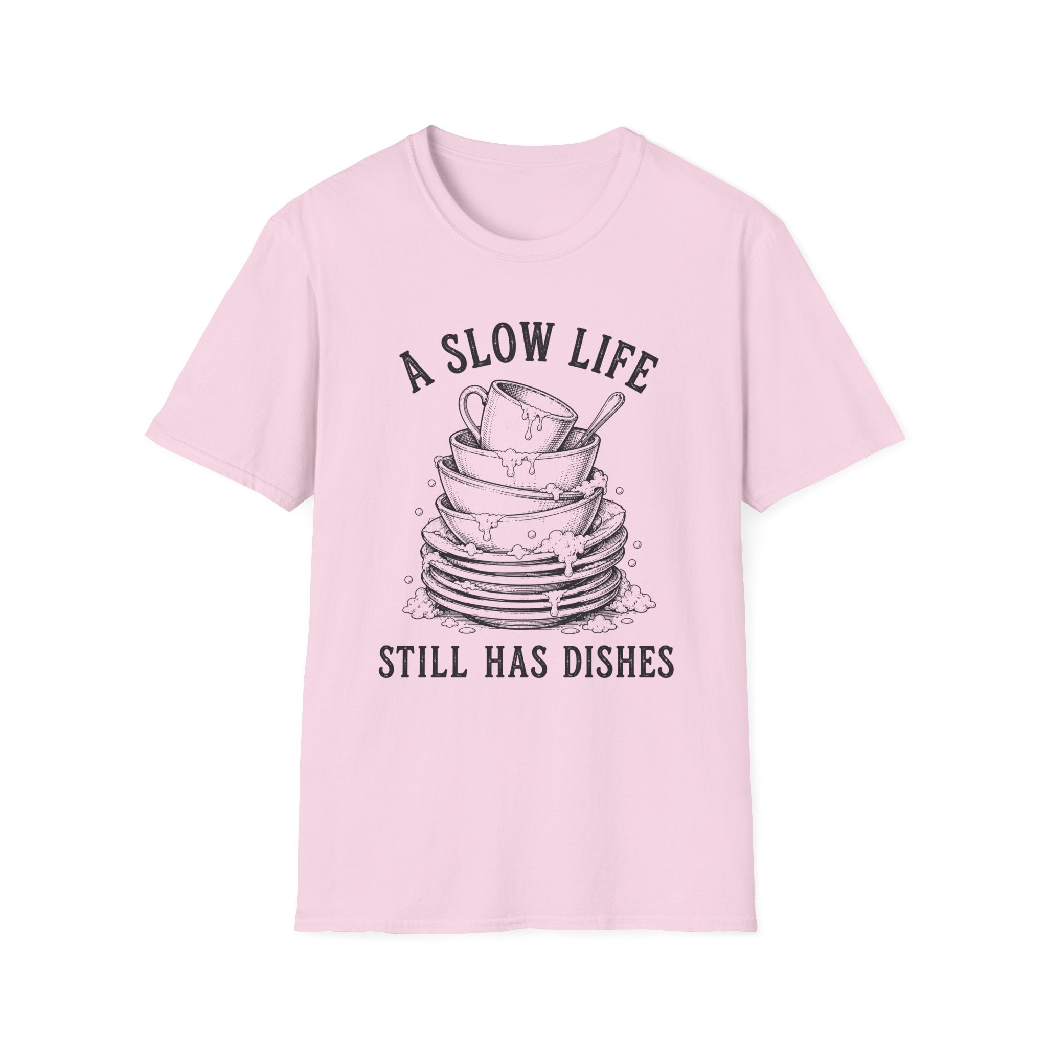 A Slow Life Still Has Dishes T-Shirt