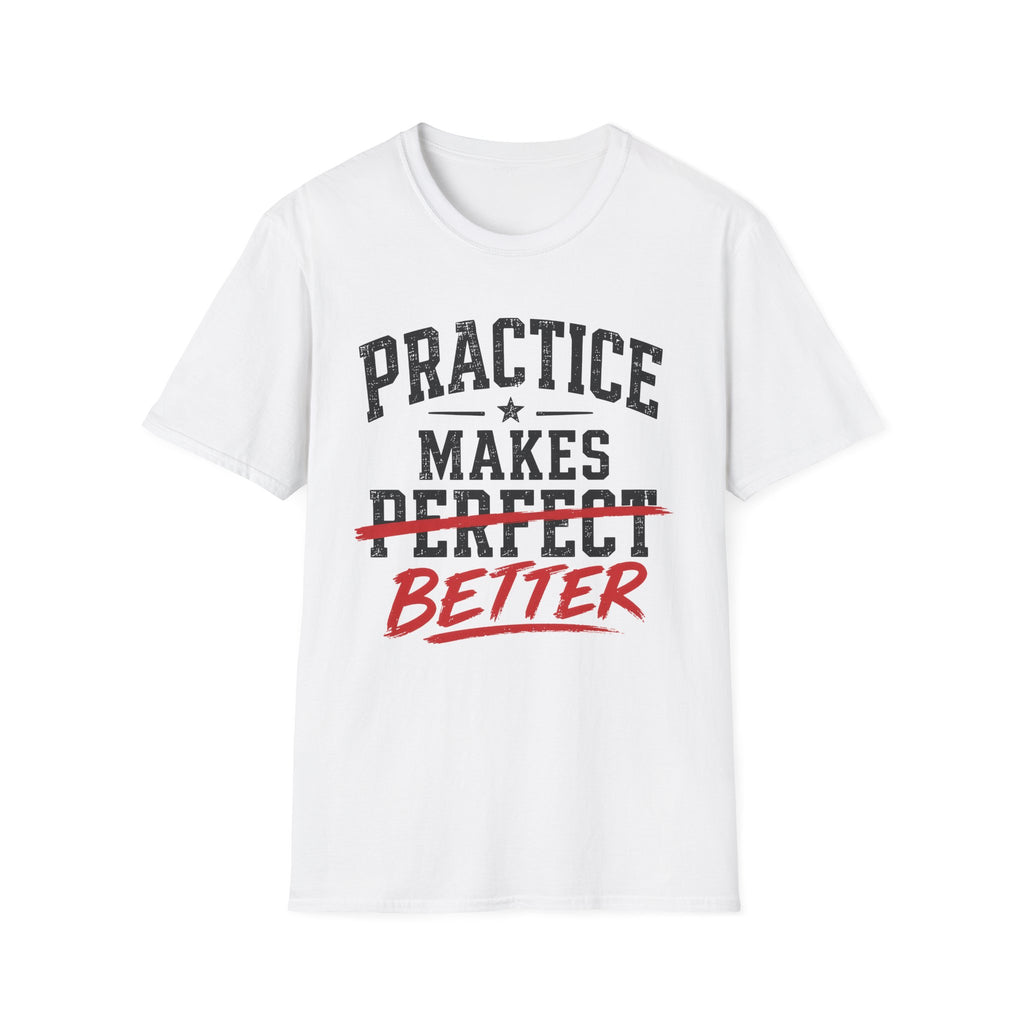 Practice Makes Better T-Shirt