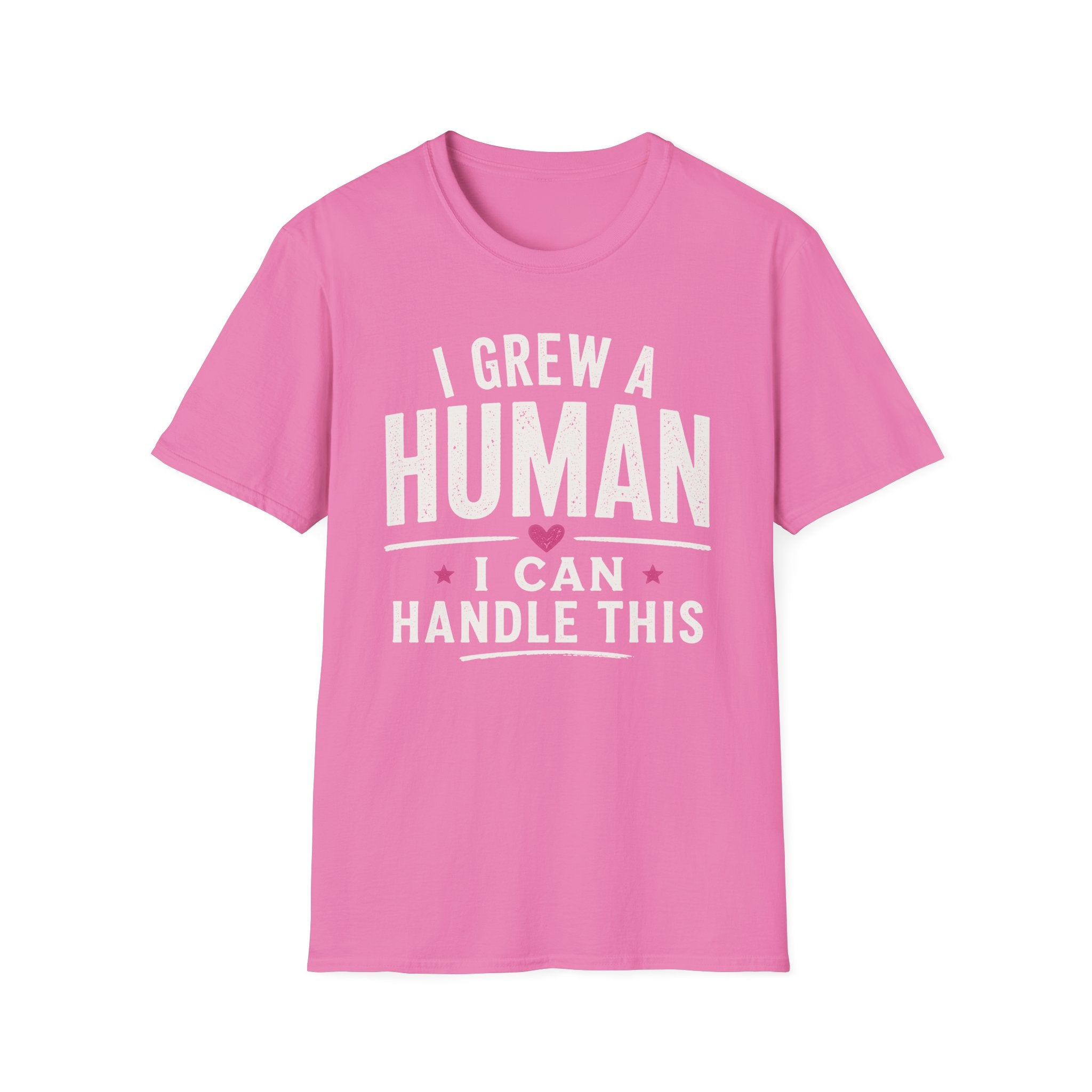I Grew a Human, I Can Handle This T-Shirt