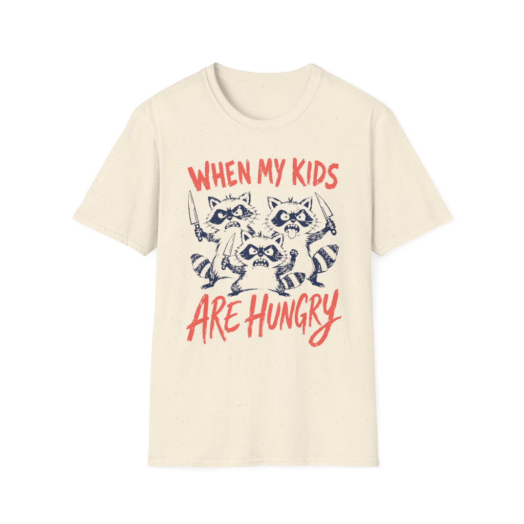 When My Kids Are Hungry T-Shirt