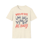 When My Kids Are Hungry T-Shirt