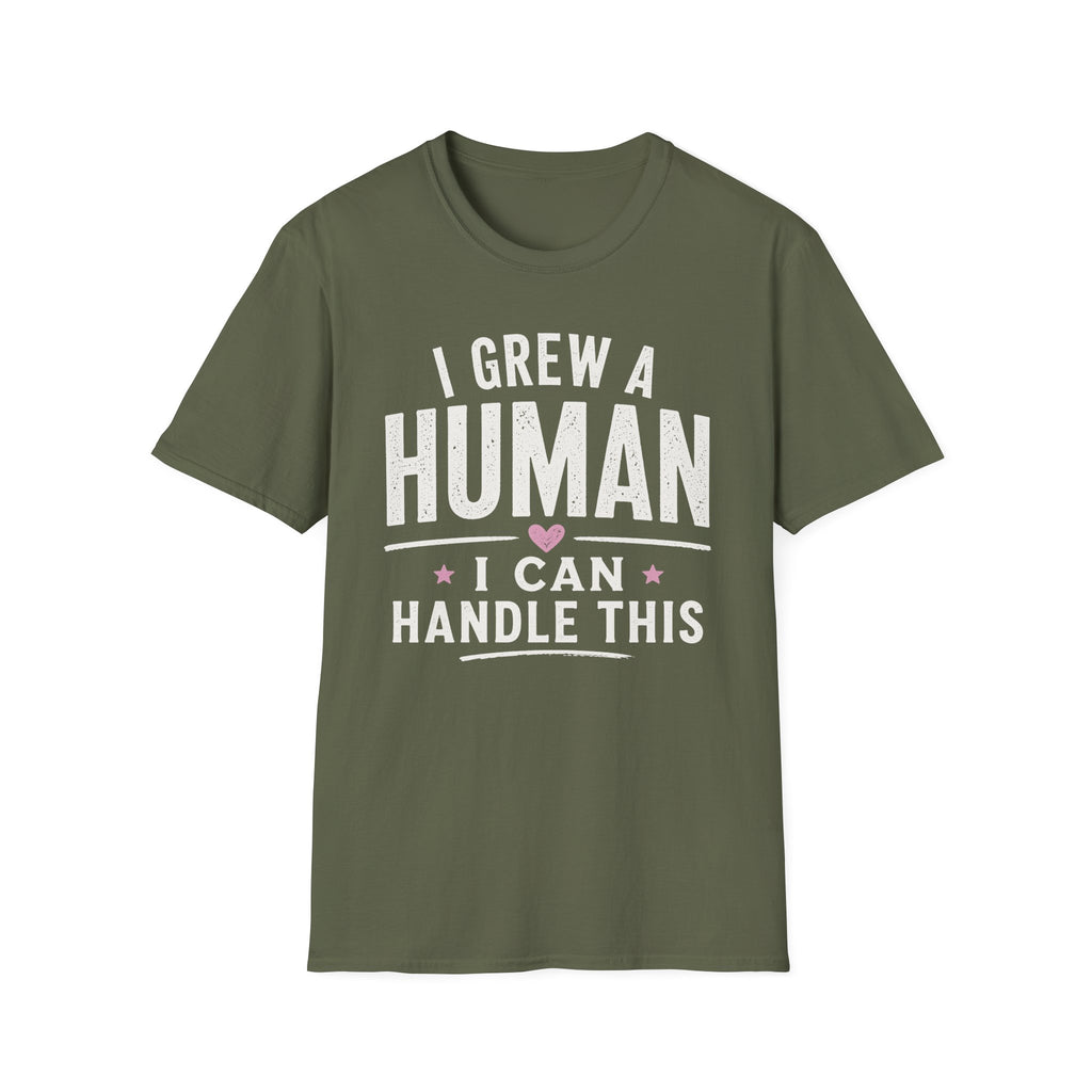 I Grew a Human, I Can Handle This T-Shirt