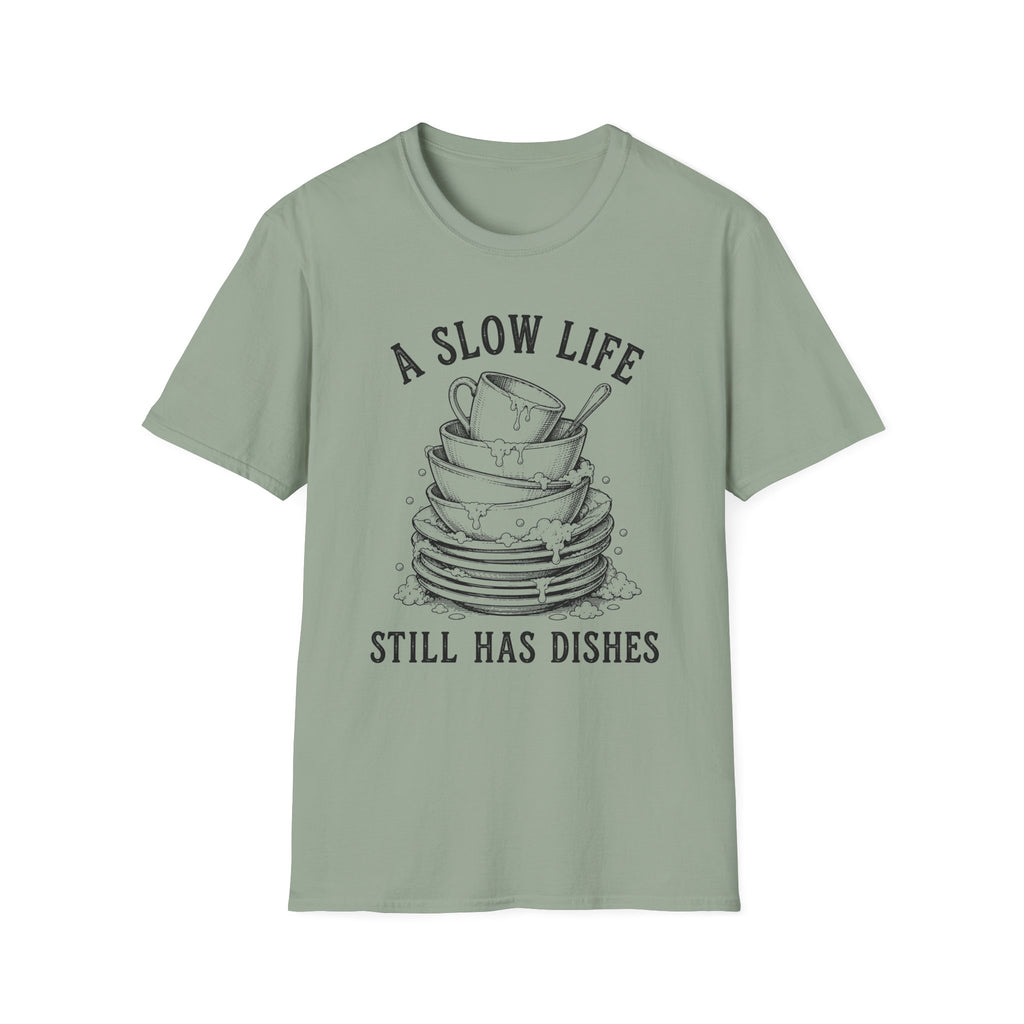 A Slow Life Still Has Dishes T-Shirt