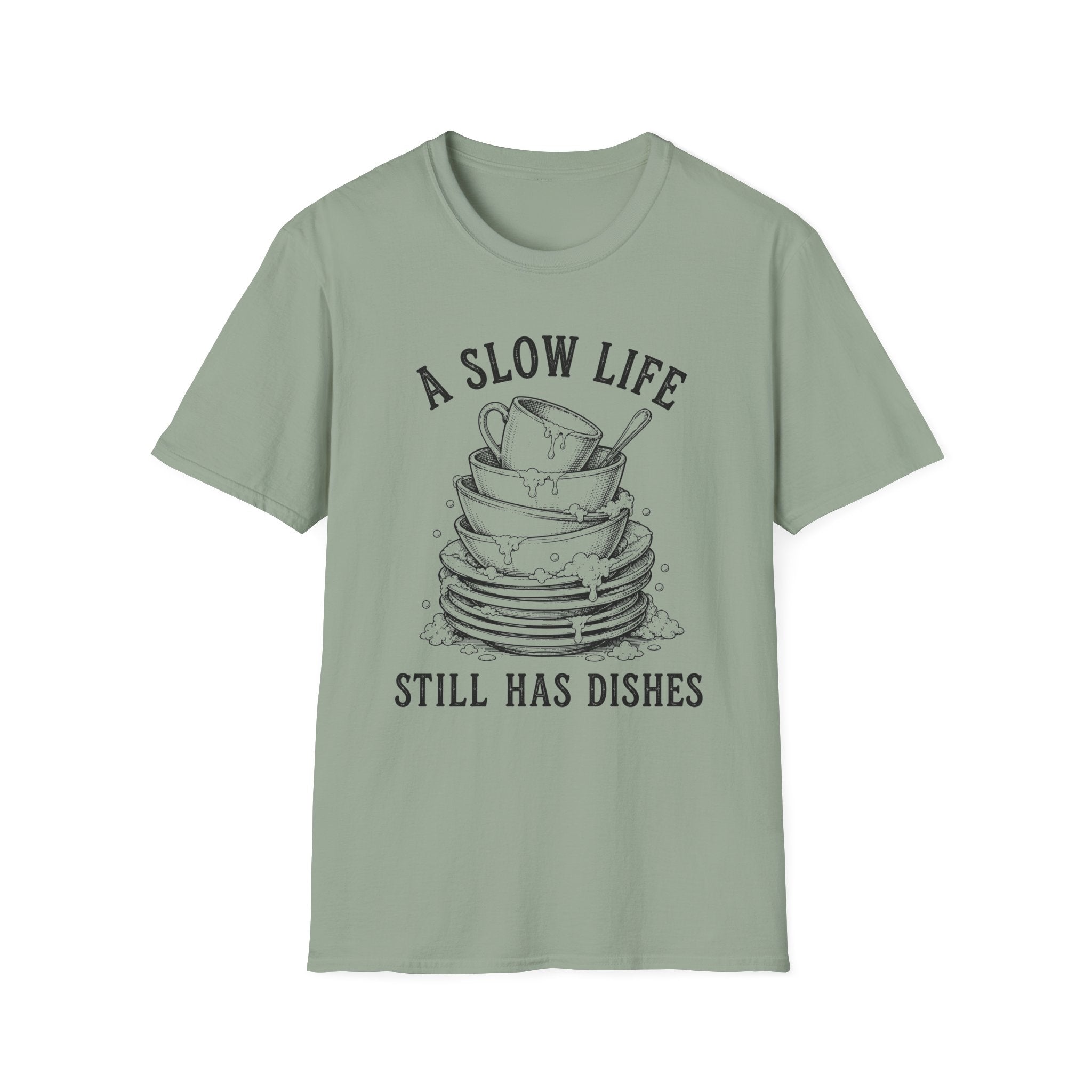 A Slow Life Still Has Dishes T-Shirt