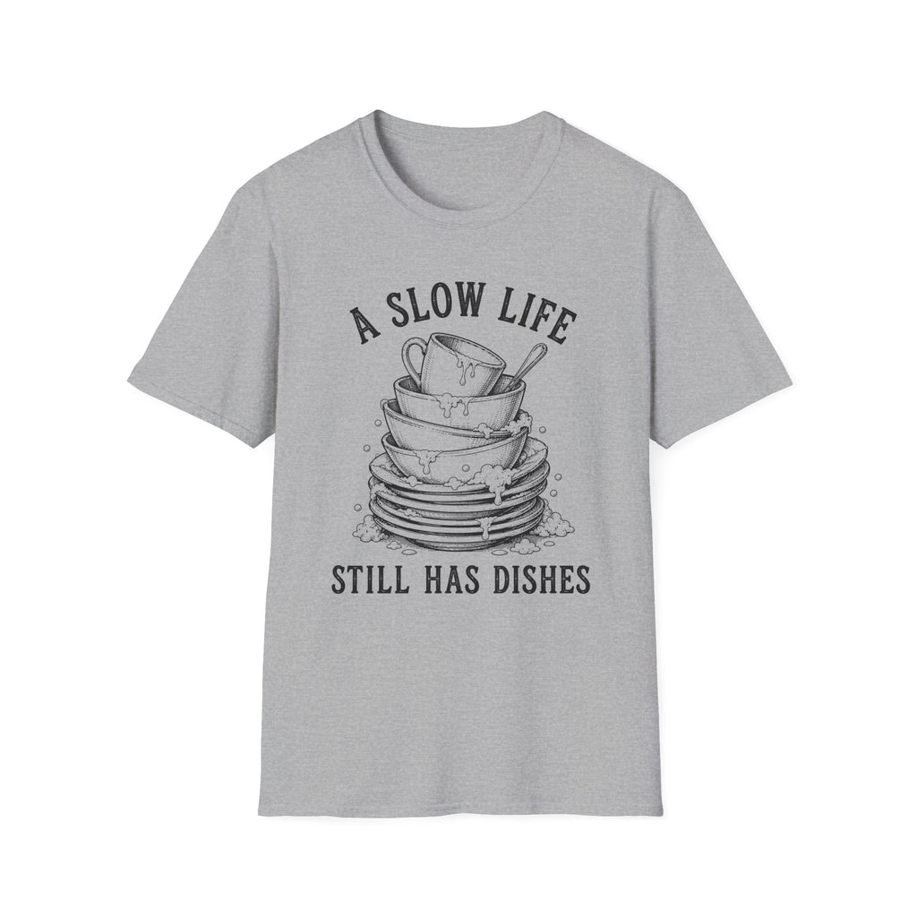 A Slow Life Still Has Dishes T-Shirt