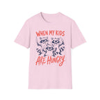 When My Kids Are Hungry T-Shirt