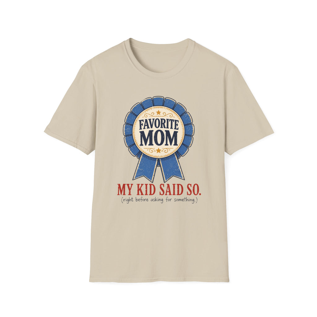 Favorite Mom - My Kid Says so T-Shirt