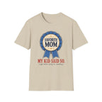 Favorite Mom - My Kid Says so T-Shirt