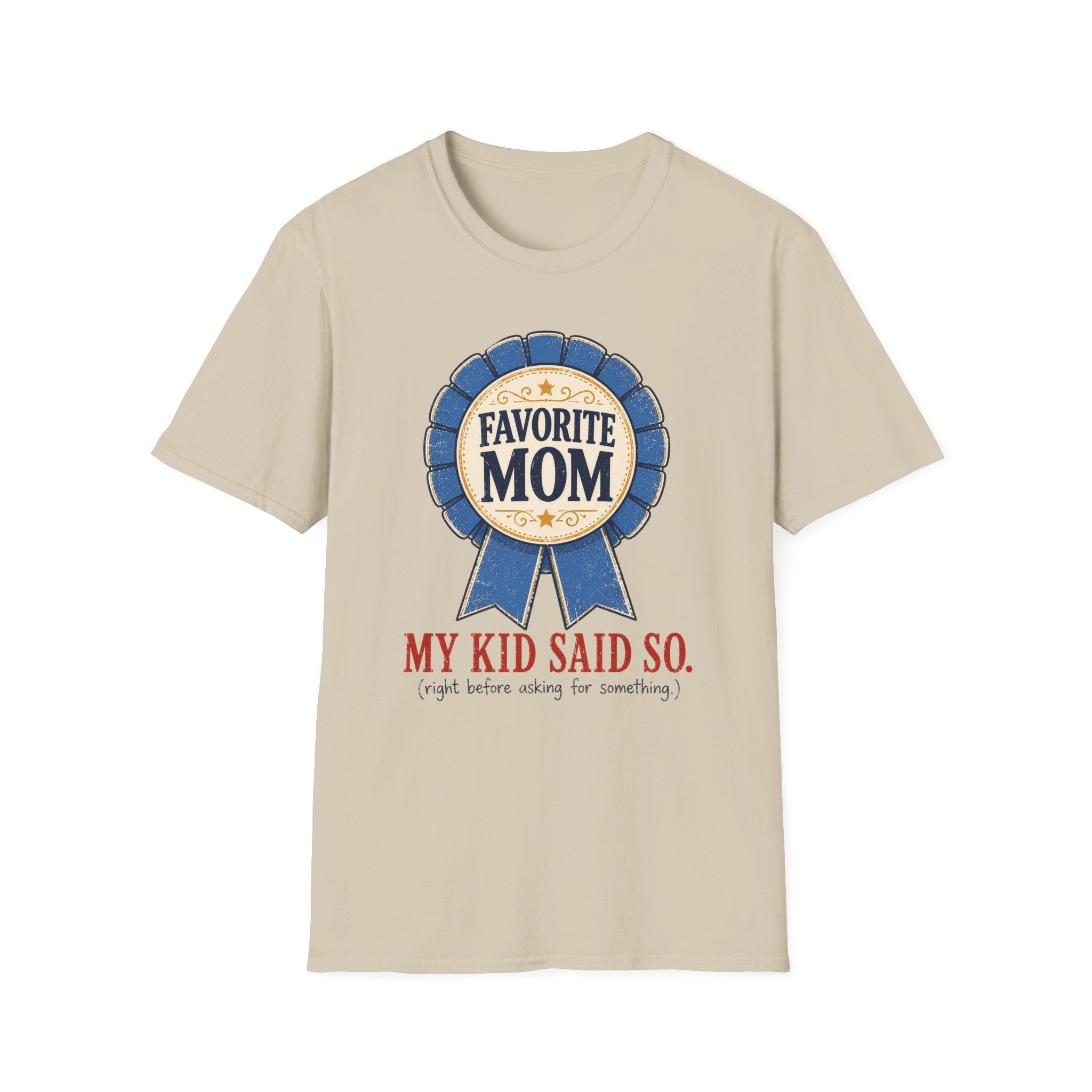 Favorite Mom - My Kid Says so T-Shirt