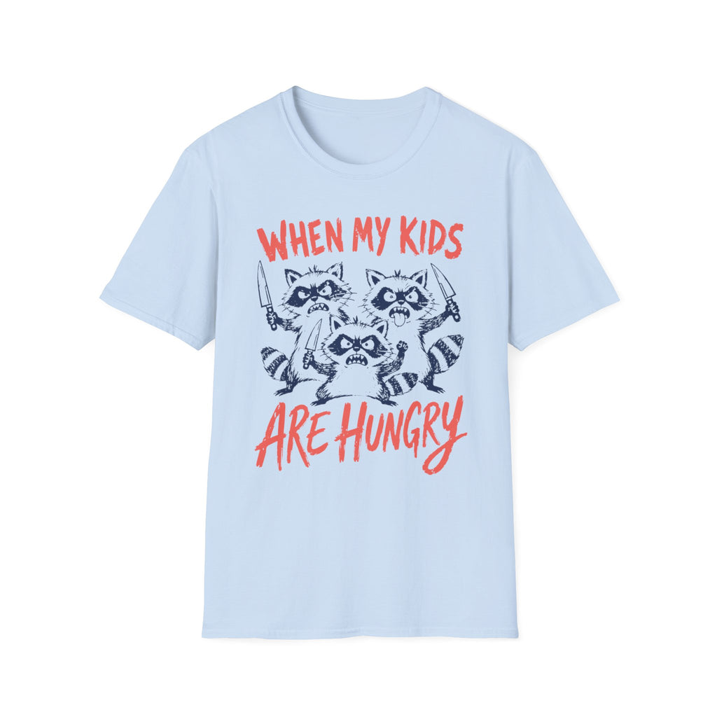 When My Kids Are Hungry T-Shirt