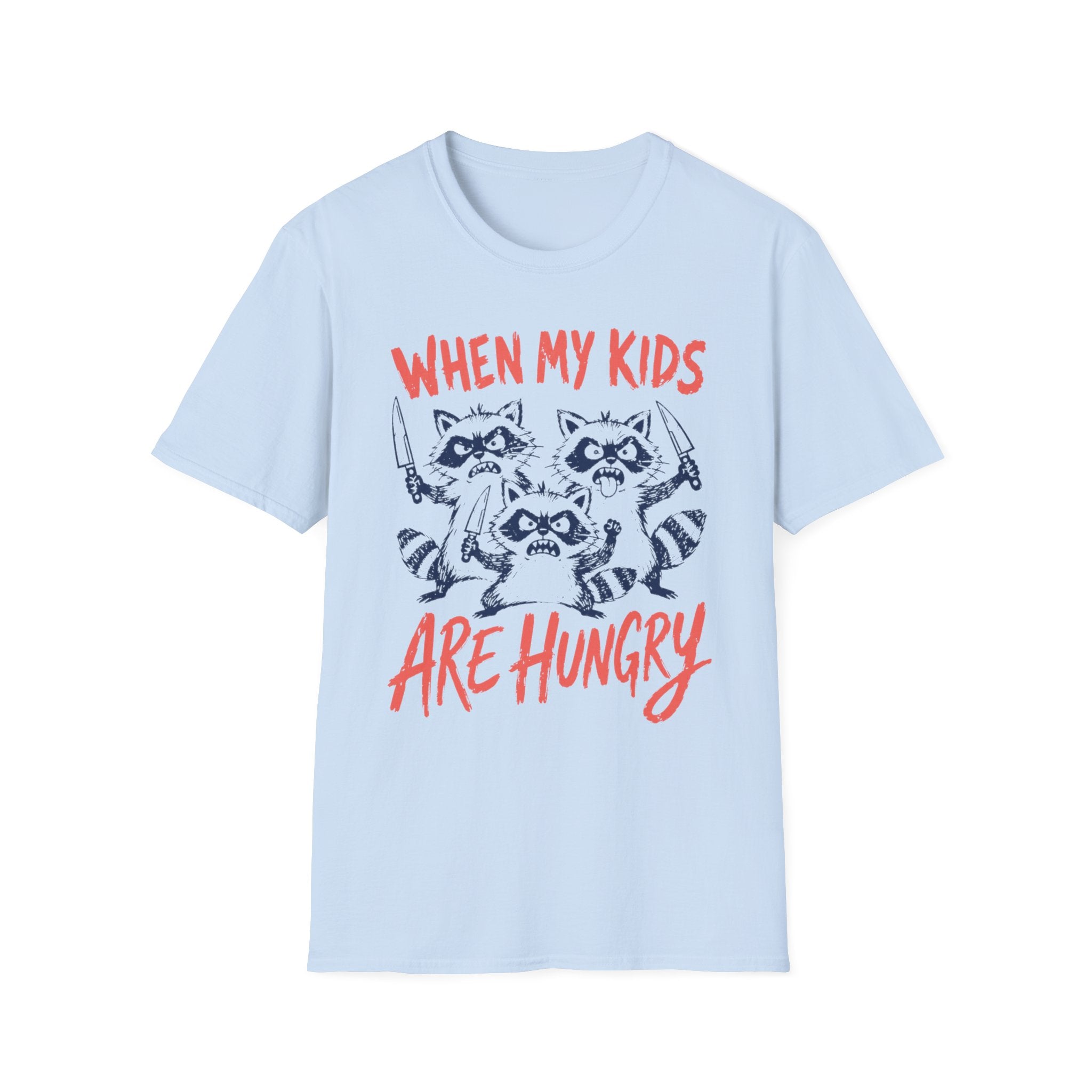 When My Kids Are Hungry T-Shirt