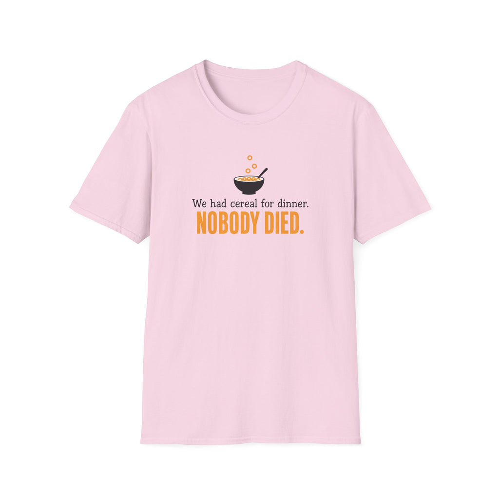 We Had Cereal For Dinner, Nobody Died T-Shirt