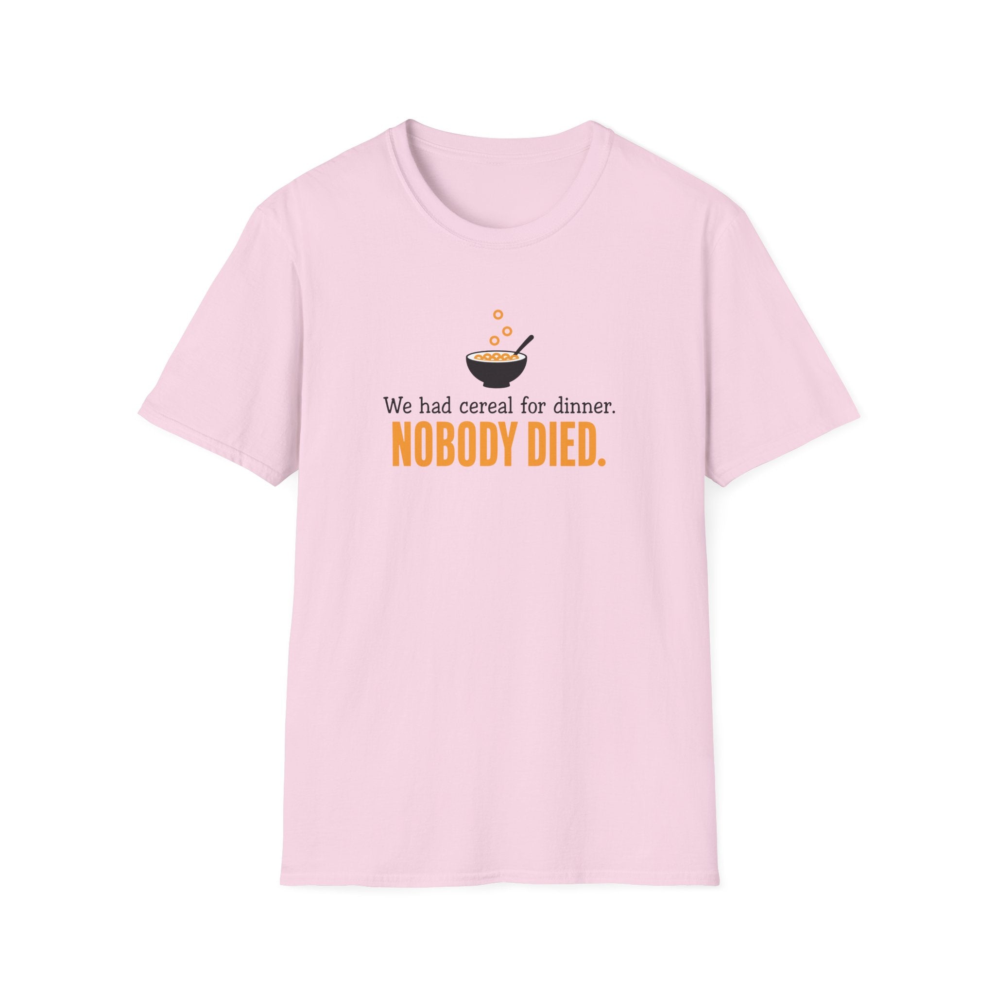 We Had Cereal For Dinner, Nobody Died T-Shirt