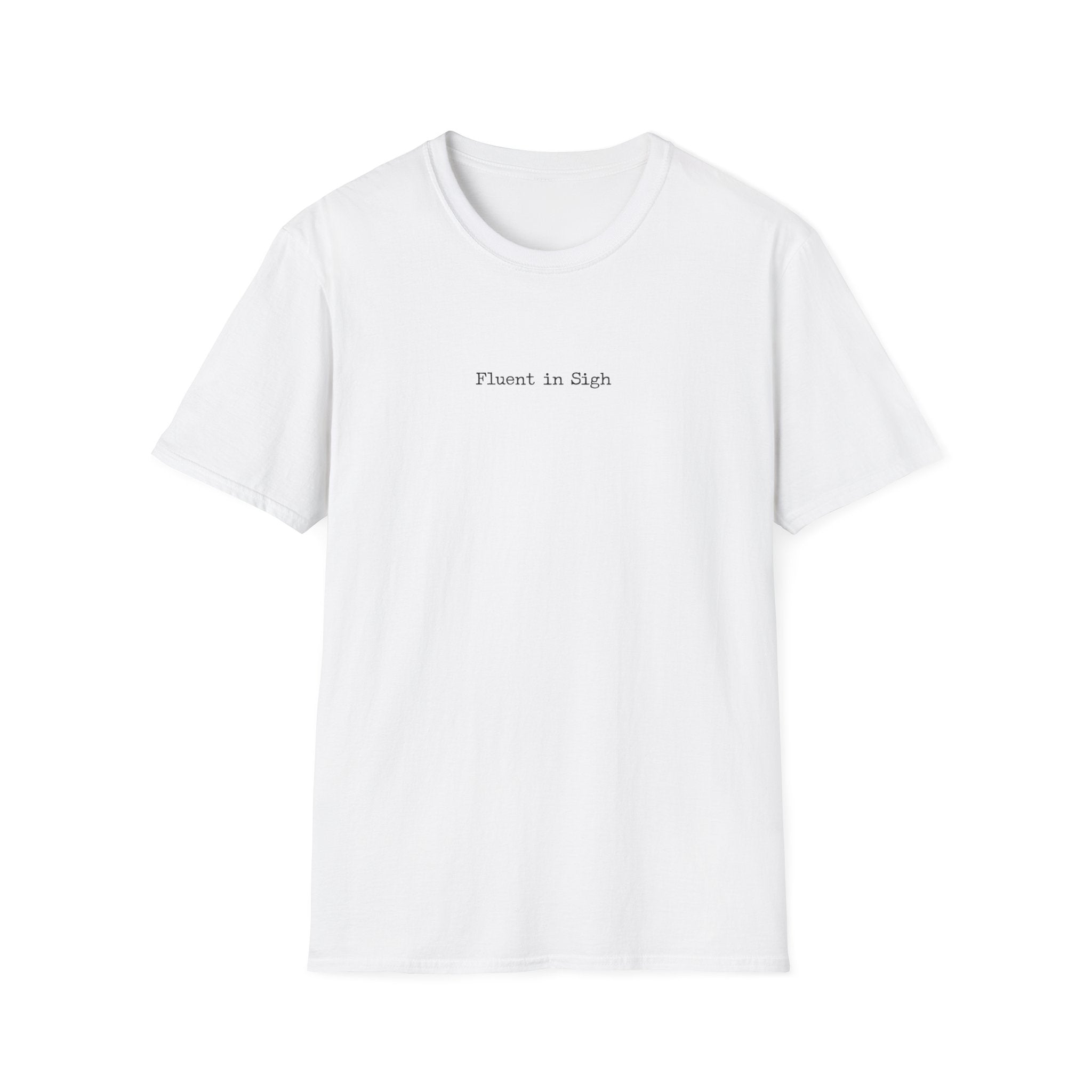 Fluent in Sigh T-Shirt