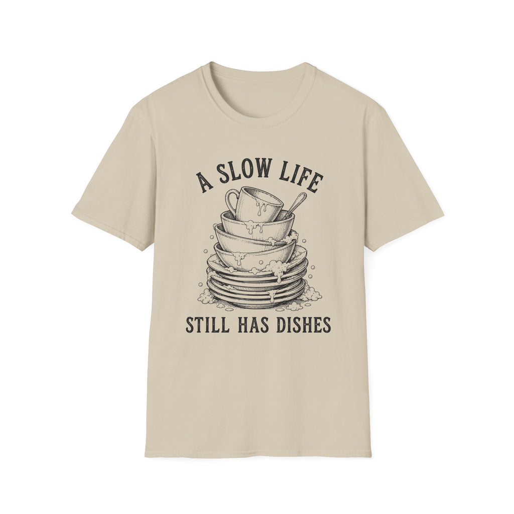 A Slow Life Still Has Dishes T-Shirt